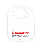 Baby-Lätzchen - Jammern hilft fast immer!