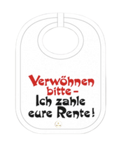 Baby-Lätzchen - Verwöhnen bitte - Ich zahle eure Rente!